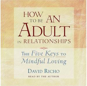 How to Be an Adult in Relationships